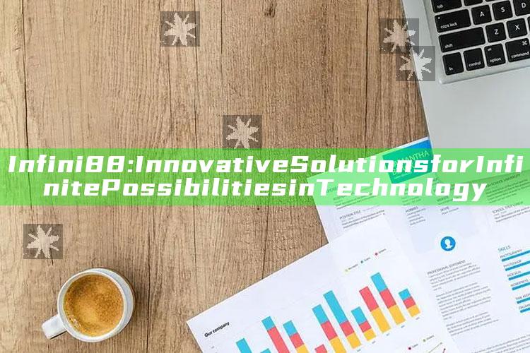 Infini88: Innovative Solutions for Infinite Possibilities in Technology