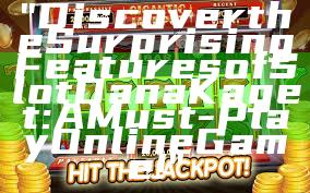 "Discover the Surprising Features of Slot Dana Kaget: A Must-Play Online Game!"