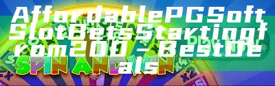 Affordable PG Soft Slot Bets Starting from 200 – Best Deals
