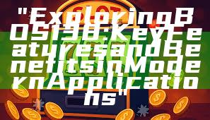 "Exploring BOS138: Key Features and Benefits in Modern Applications"