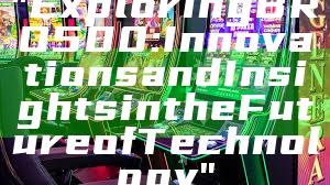 "Exploring BRO500: Innovations and Insights in the Future of Technology"