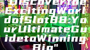 "Discover the Exciting World of Slot88: Your Ultimate Guide to Winning Big"
