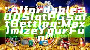 "Affordable 200 Slot PG Soft Betting: Maximize Your Fun!"