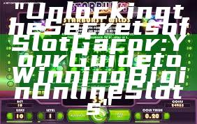 "Unlocking the Secrets of Slot Gacor: Your Guide to Winning Big in Online Slots"