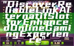 "Discover Reliable Link Alternatif Slot for Enhanced Online Gaming Experience"