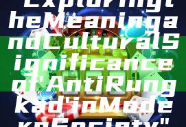 "Exploring the Meaning and Cultural Significance of 'Anti Rungkad' in Modern Society"