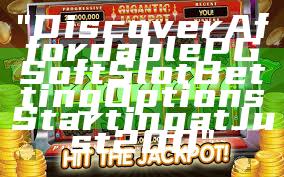 "Discover Affordable PG Soft Slot Betting Options Starting at Just 200"