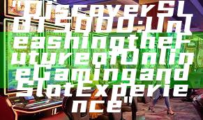 "Discover SLOT5000: Unleashing the Future of Online Gaming and Slot Experience"