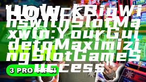 "Unlock Big Wins with Slot Maxwin: Your Guide to Maximizing Slot Game Success"