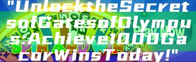 "Unlock the Secrets of Gates of Olympus: Achieve 1000 Gacor Wins Today!"