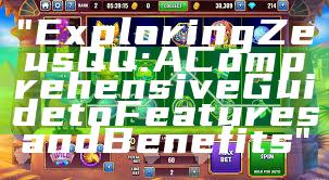 "Exploring Zeus QQ: A Comprehensive Guide to Features and Benefits"