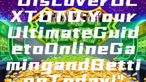 "Discover OLXTOTO: Your Ultimate Guide to Online Gaming and Betting Today!"