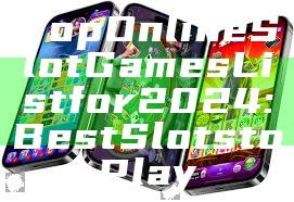 Top Online Slot Games List for 2024: Best Slots to Play