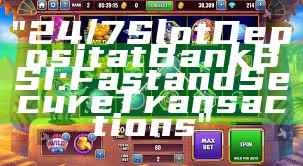 "24/7 Slot Deposit at Bank BSI: Fast and Secure Transactions"