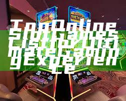Top Online Slot Games List for Ultimate Gaming Experience