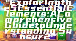 "Exploring the 5 Essential Elements: A Comprehensive Guide to Understanding '5unsur2'"