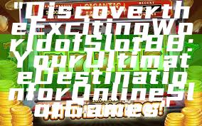 "Discover the Exciting World of Slot88: Your Ultimate Destination for Online Slot Games"