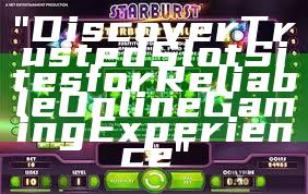 "Discover Trusted Slot Sites for Reliable Online Gaming Experience"