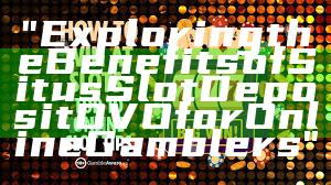 "Exploring the Benefits of Situs Slot Deposit OVO for Online Gamblers"