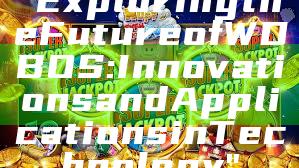 "Exploring the Future of WDBOS: Innovations and Applications in Technology"