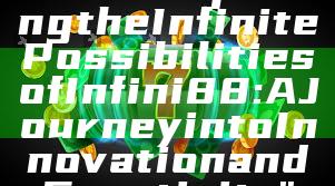 Title: "Exploring the Infinite Possibilities of Infini88: A Journey into Innovation and Creativity"