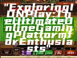 "Exploring IDN Play: The Ultimate Online Gaming Platform for Enthusiasts"