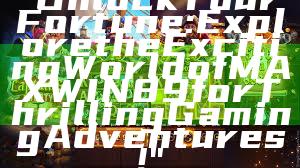 "Unlock Your Fortune: Explore the Exciting World of MAXWIN89 for Thrilling Gaming Adventures!"